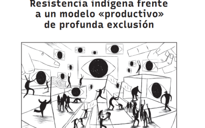 Resistencia indígena frente a un modelo «productivo» de profunda exclusión*