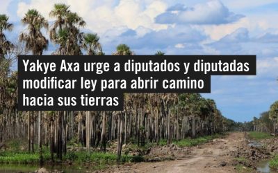 Yakye Axa urge a diputados y diputadas  modificar ley para abrir camino hacia sus tierras